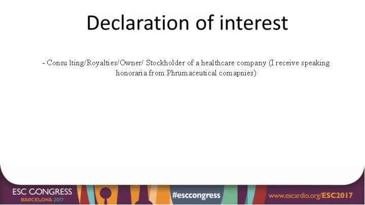 - Consu lting/Royalties/Owner/ Stockholder of a healthcare company (I receive speaking honoraria from Phrumaceutical