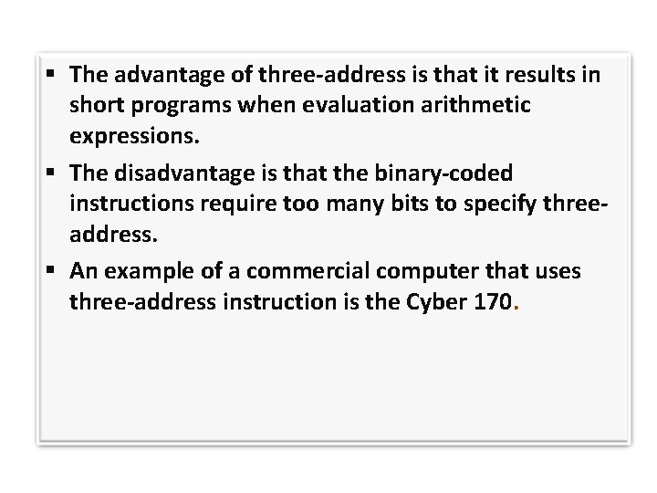  The advantage of three-address is that it results in short programs when evaluation