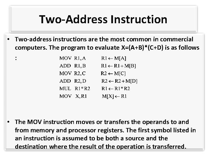 Two-Address Instruction • Two-address instructions are the most common in commercial computers. The program