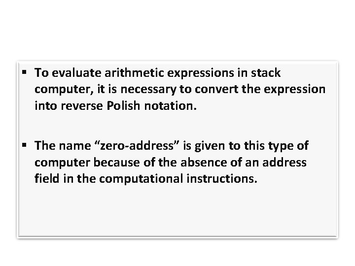 To evaluate arithmetic expressions in stack computer, it is necessary to convert the