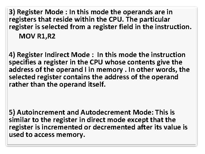 3) Register Mode : In this mode the operands are in registers that reside