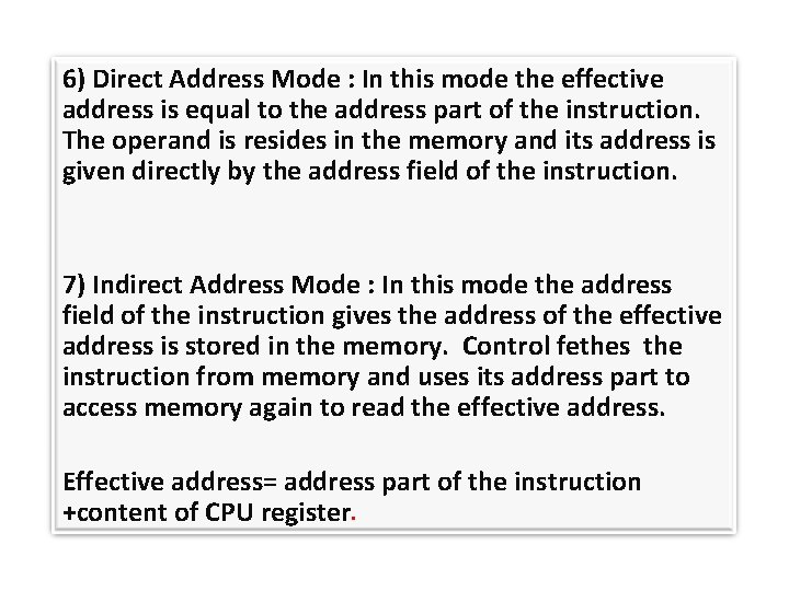 6) Direct Address Mode : In this mode the effective address is equal to