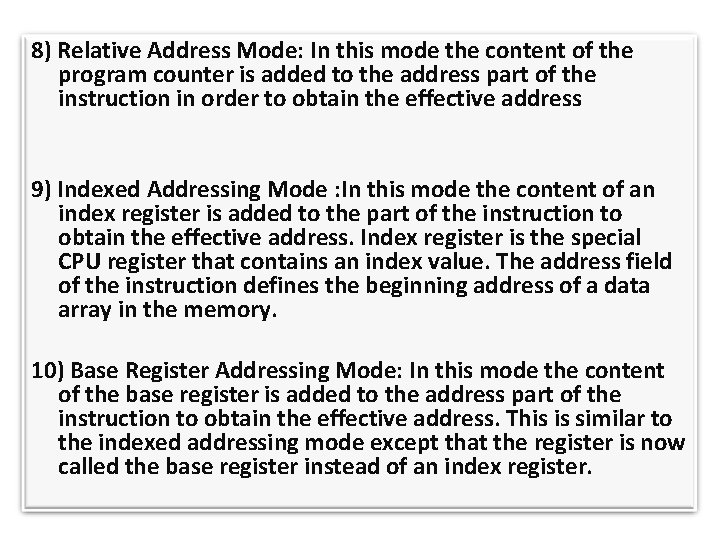 8) Relative Address Mode: In this mode the content of the program counter is