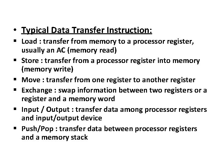  • Typical Data Transfer Instruction: Load : transfer from memory to a processor