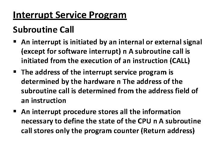 Interrupt Service Program Subroutine Call An interrupt is initiated by an internal or external