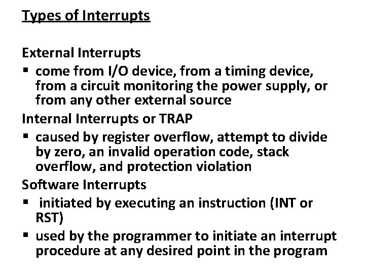 Types of Interrupts External Interrupts come from I/O device, from a timing device, from