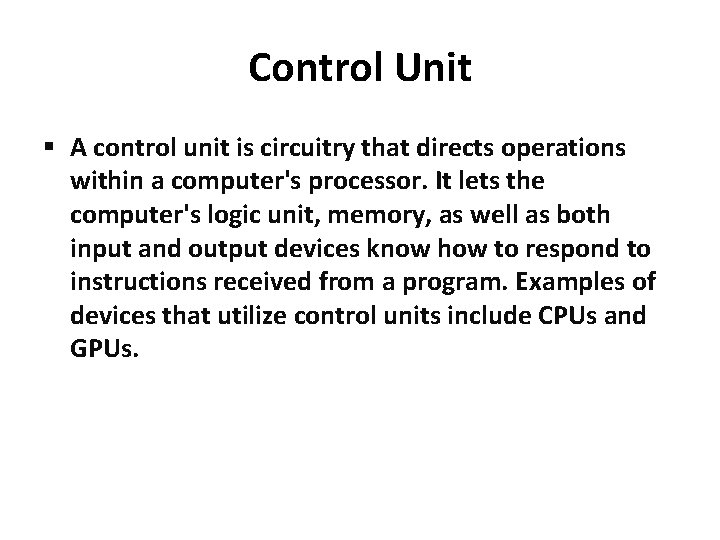 Control Unit A control unit is circuitry that directs operations within a computer's processor.