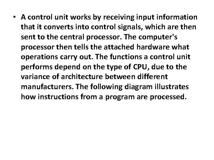  • A control unit works by receiving input information that it converts into