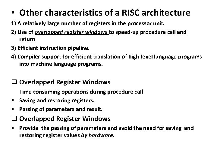  • Other characteristics of a RISC architecture 1) A relatively large number of