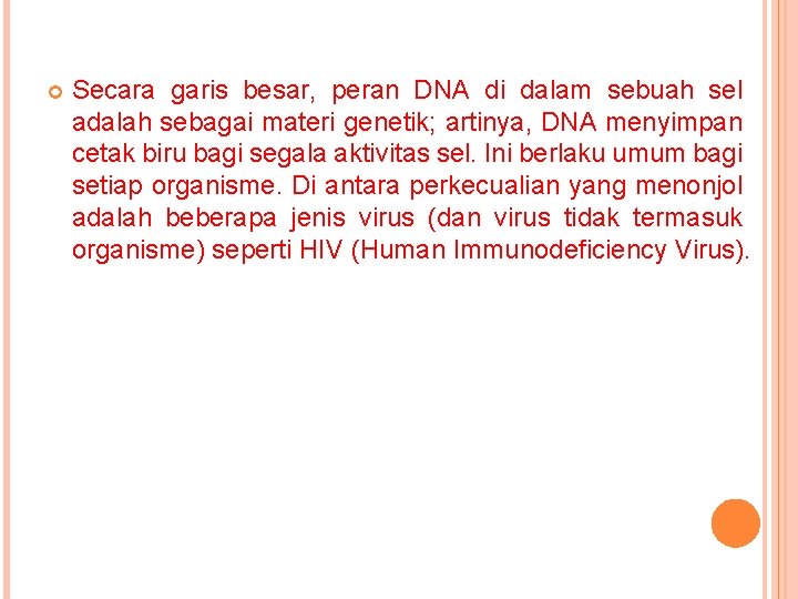  Secara garis besar, peran DNA di dalam sebuah sel adalah sebagai materi genetik;