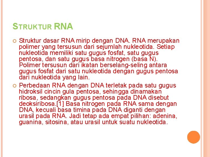 STRUKTUR RNA Struktur dasar RNA mirip dengan DNA. RNA merupakan polimer yang tersusun dari