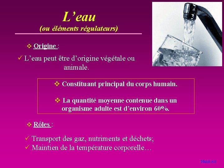 L’eau (ou éléments régulateurs) v Origine : ü L’eau peut être d’origine végétale ou