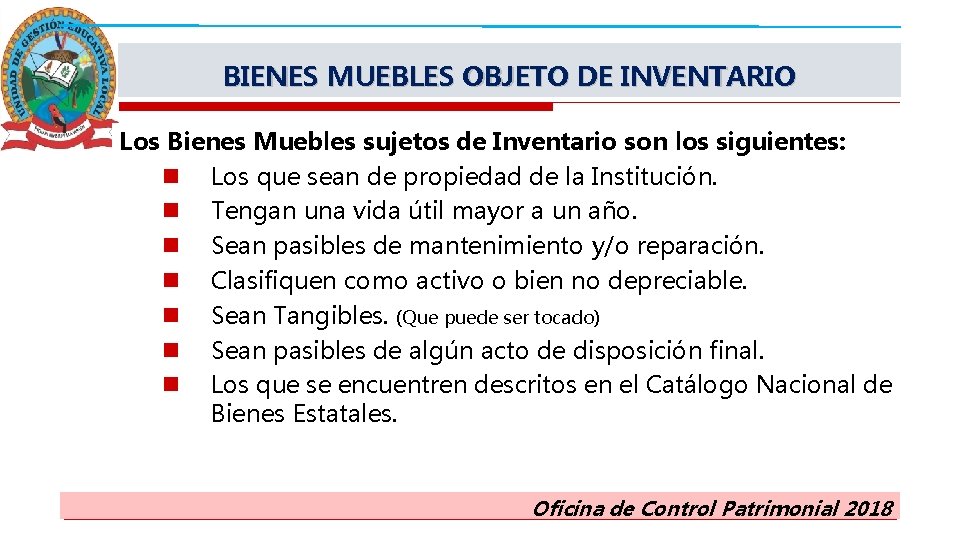 BIENES MUEBLES OBJETO DE INVENTARIO Los Bienes Muebles sujetos de Inventario son los siguientes: