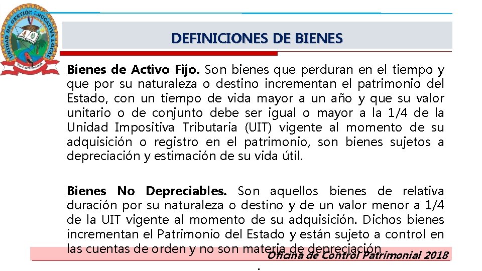 DEFINICIONES DE BIENES Bienes de Activo Fijo. Son bienes que perduran en el tiempo