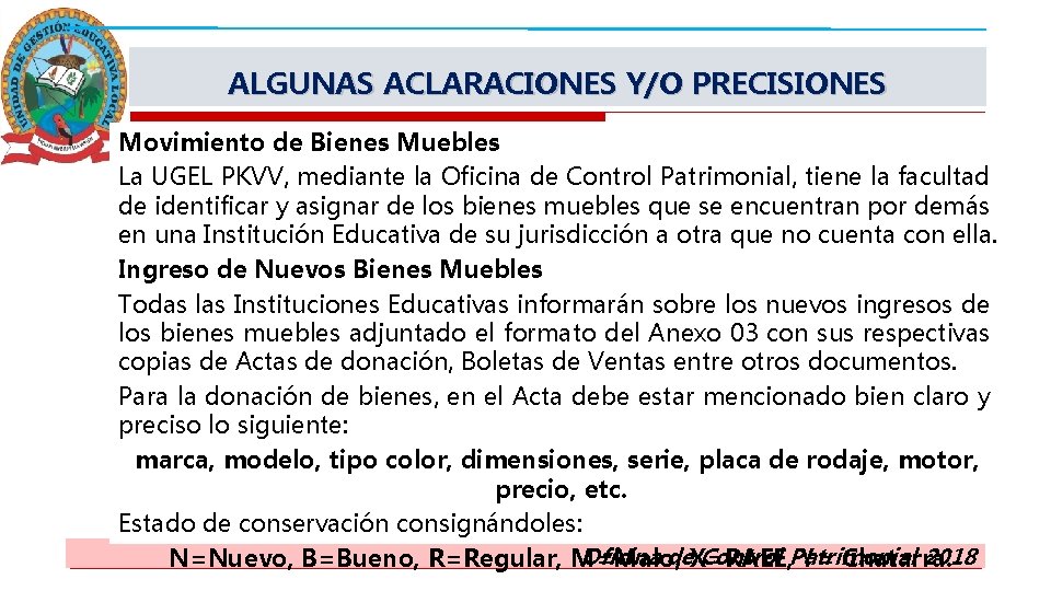 ALGUNAS ACLARACIONES Y/O PRECISIONES Movimiento de Bienes Muebles La UGEL PKVV, mediante la Oficina