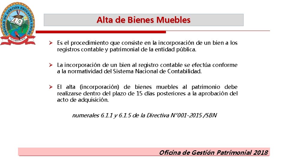Alta de Bienes Muebles Ø Es el procedimiento que consiste en la incorporación de