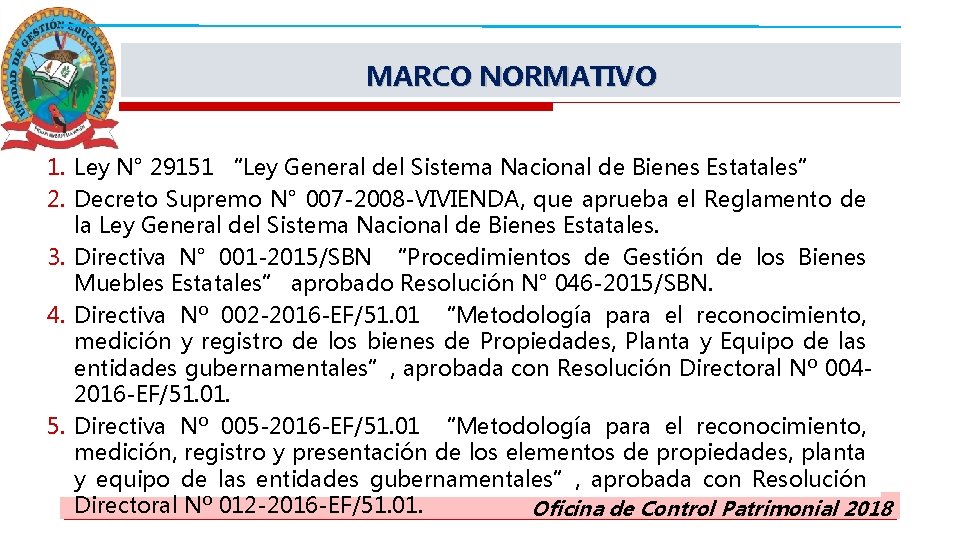 MARCO NORMATIVO 1. Ley N° 29151 “Ley General del Sistema Nacional de Bienes Estatales”