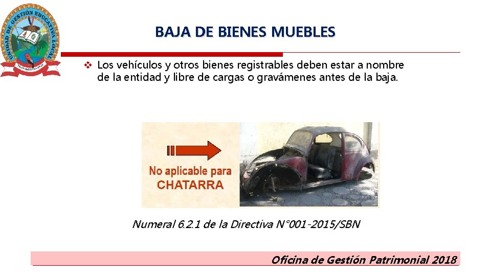 BAJA DE BIENES MUEBLES v Los vehículos y otros bienes registrables deben estar a