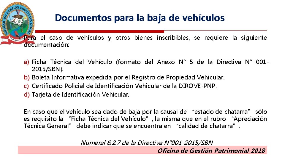 Documentos para la baja de vehículos Para el caso de vehículos y otros bienes