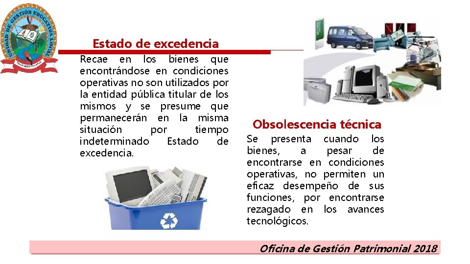 Estado de excedencia Recae en los bienes que encontrándose en condiciones operativas no son