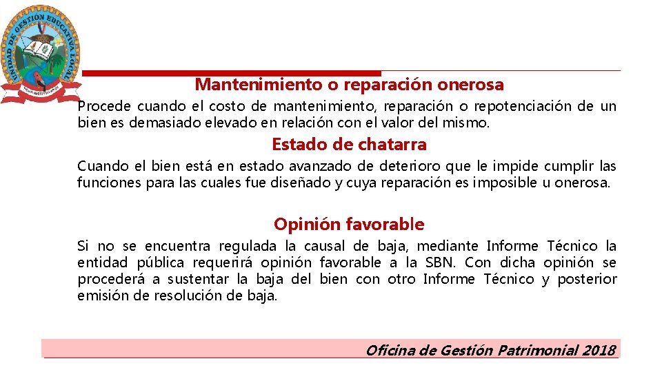 Mantenimiento o reparación onerosa Procede cuando el costo de mantenimiento, reparación o repotenciación de