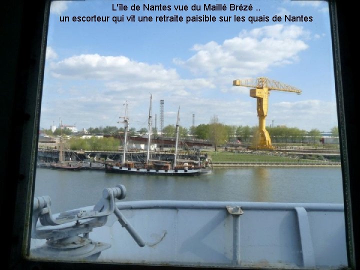 L'île de Nantes vue du Maillé Brézé. . un escorteur qui vit une retraite