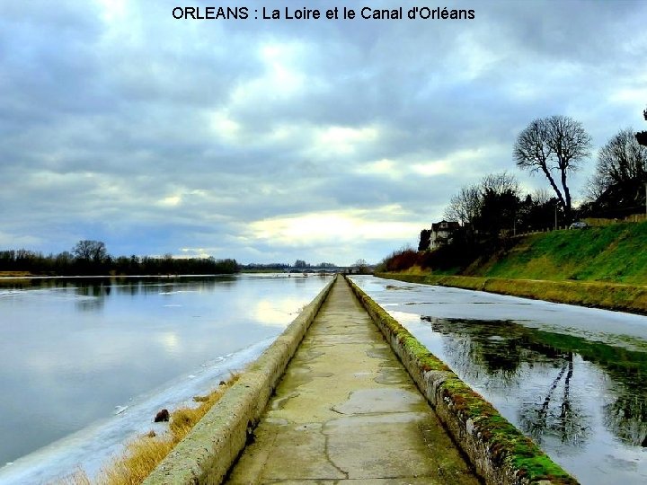 ORLEANS : La Loire et le Canal d'Orléans 