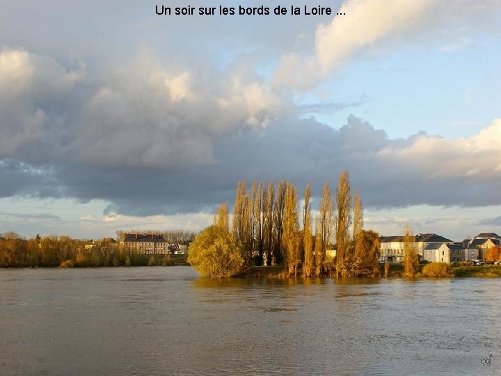 Un soir sur les bords de la Loire. . . 