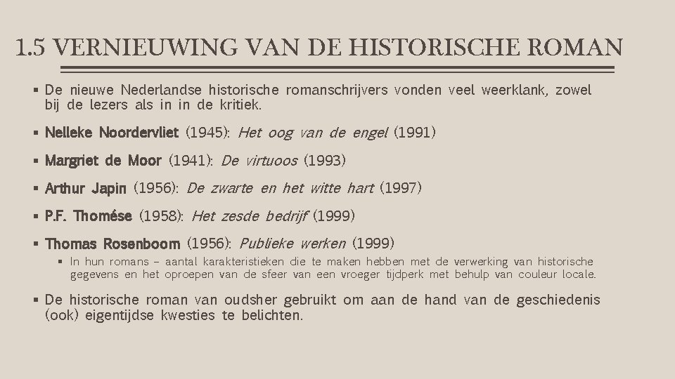 1. 5 VERNIEUWING VAN DE HISTORISCHE ROMAN § De nieuwe Nederlandse historische romanschrijvers vonden