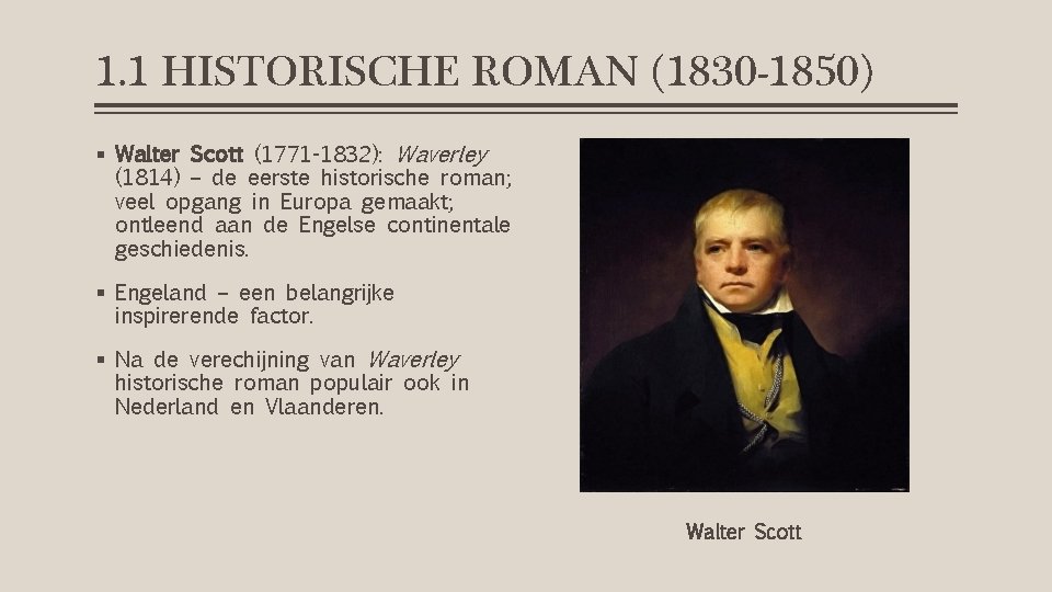 1. 1 HISTORISCHE ROMAN (1830 -1850) § Walter Scott (1771 -1832): Waverley (1814) –