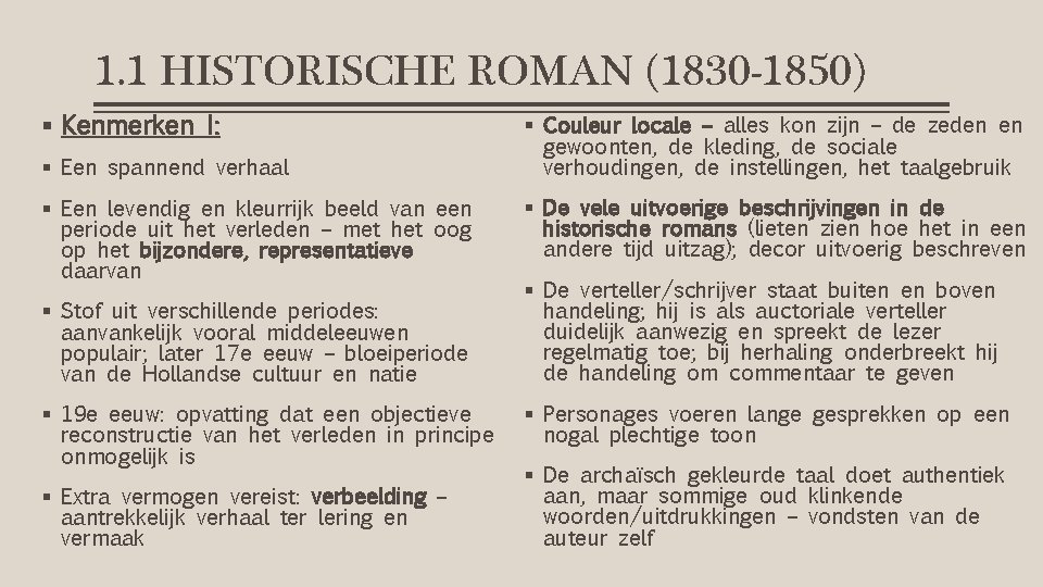 1. 1 HISTORISCHE ROMAN (1830 -1850) § Kenmerken I: § Een spannend verhaal §
