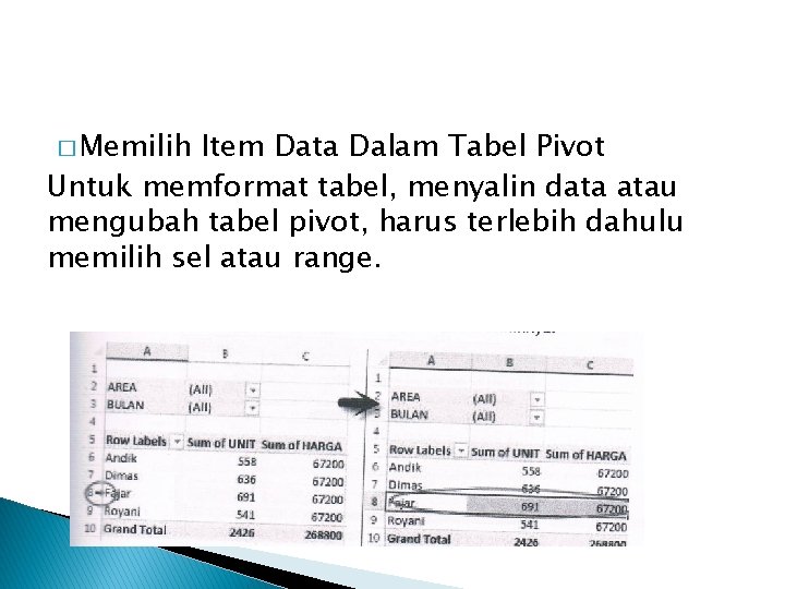 � Memilih Item Data Dalam Tabel Pivot Untuk memformat tabel, menyalin data atau mengubah