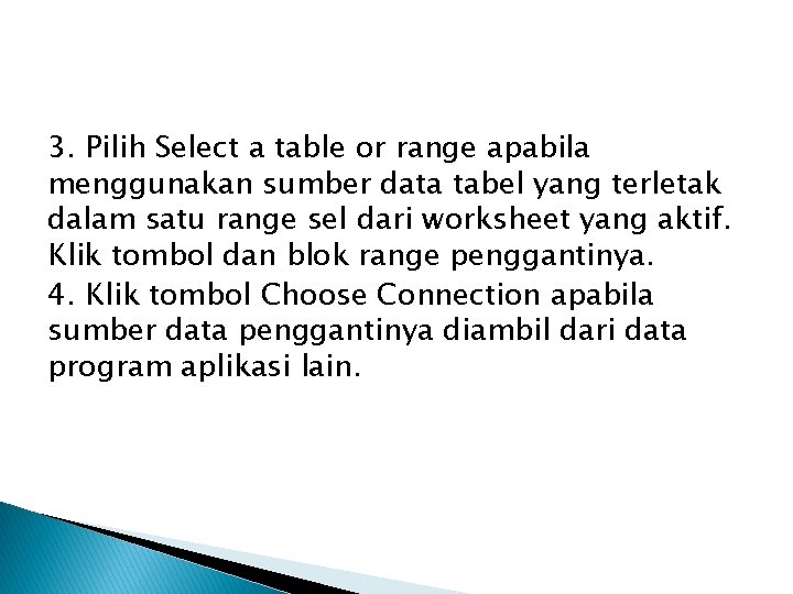 3. Pilih Select a table or range apabila menggunakan sumber data tabel yang terletak