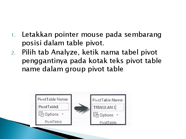1. 2. Letakkan pointer mouse pada sembarang posisi dalam table pivot. Pilih tab Analyze,