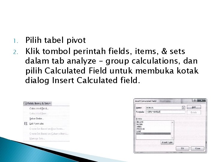 1. 2. Pilih tabel pivot Klik tombol perintah fields, items, & sets dalam tab