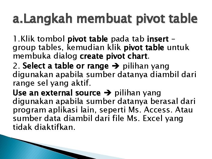 a. Langkah membuat pivot table 1. Klik tombol pivot table pada tab insert –