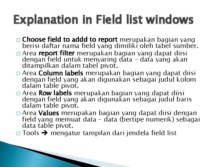 Explanation in Field list windows Choose field to addd to report merupakan bagian yang