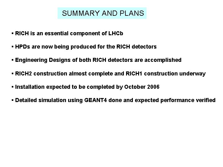 SUMMARY AND PLANS § RICH is an essential component of LHCb § HPDs are
