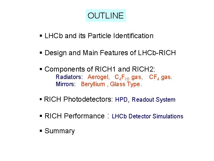 OUTLINE § LHCb and its Particle Identification § Design and Main Features of LHCb-RICH