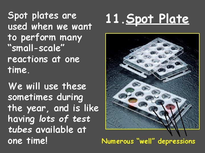 Spot plates are used when we want to perform many “small-scale” reactions at one