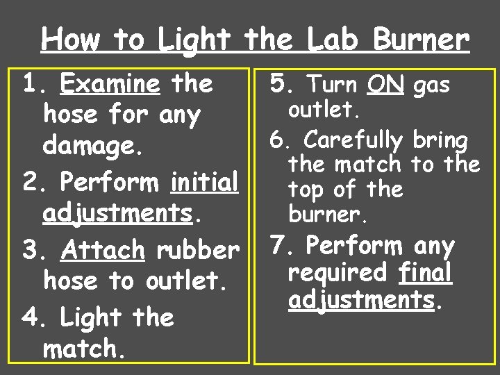 How to Light the Lab Burner 1. Examine the hose for any damage. 2.