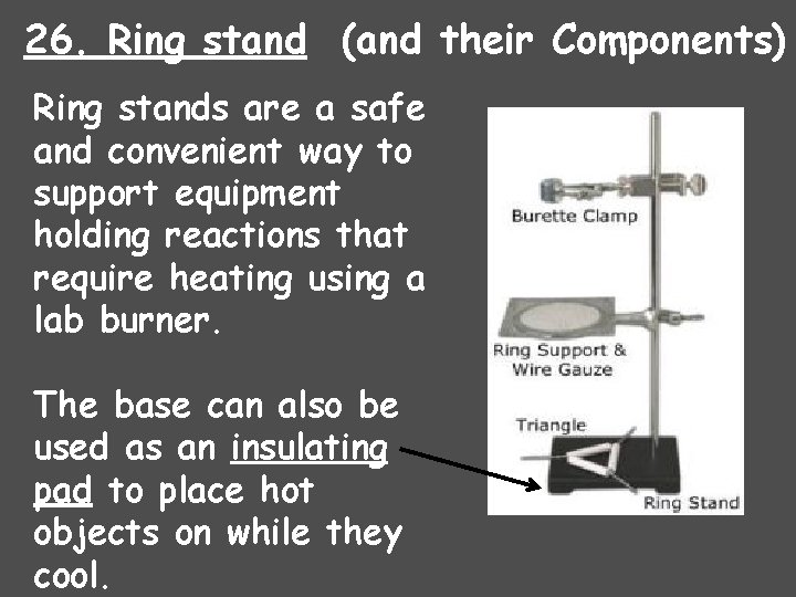 26. Ring stand (and their Components) Ring stands are a safe and convenient way