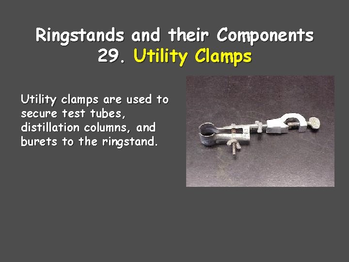 Ringstands and their Components 29. Utility Clamps Utility clamps are used to secure test