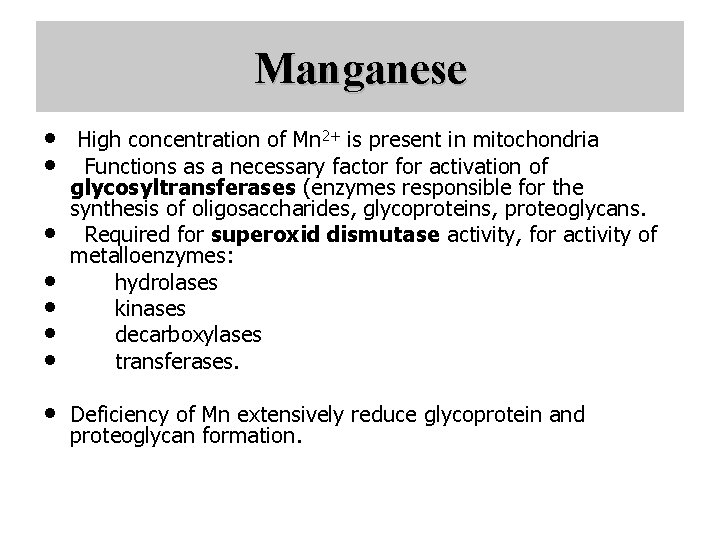 Manganese • • High concentration of Mn 2+ is present in mitochondria Functions as
