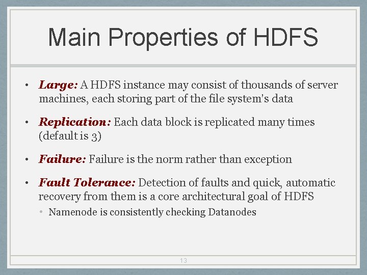 Main Properties of HDFS • Large: A HDFS instance may consist of thousands of