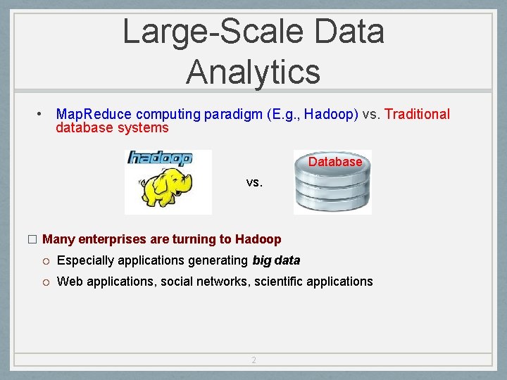 Large-Scale Data Analytics • Map. Reduce computing paradigm (E. g. , Hadoop) vs. Traditional