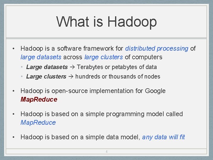 What is Hadoop • Hadoop is a software framework for distributed processing of large