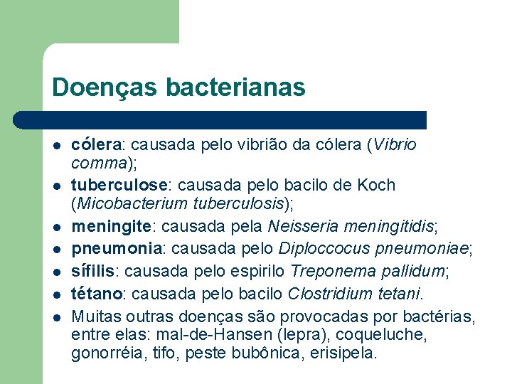 Doenças bacterianas l l l l cólera: causada pelo vibrião da cólera (Vibrio comma);