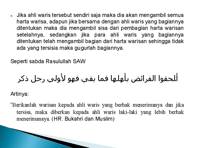  Jika ahli waris tersebut sendiri saja maka dia akan mengambil semua harta warisa,