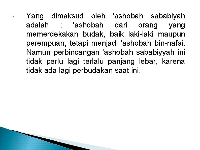  • Yang dimaksud oleh 'ashobah sababiyah adalah ; 'ashobah dari orang yang memerdekakan